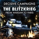 Decisive Campaigns: The Blitzkrieg from Warsaw to Paris