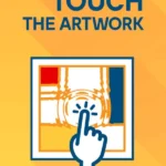 Please, Touch The Artwork