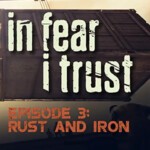 Купить In Fear I Trust - Episode 3: Rust and Iron