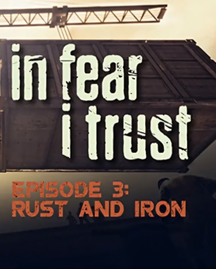 Купить In Fear I Trust - Episode 3: Rust and Iron