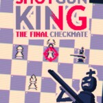 Shotgun King: The Final Checkmate