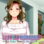 Slippery Richard! ~ He's Taller Than My Husband ~