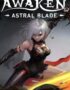 AWAKEN – Astral Blade 7 AWAKEN - Astral Blade