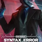 PAYDAY 3: Chapter 1 - Syntax Error