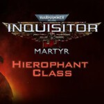 Warhammer 40,000: Inquisitor - Martyr - Hierophant Class