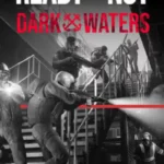 Ready or Not: Dark Waters