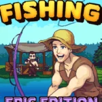 Nice Day for Fishing - Epic Edition