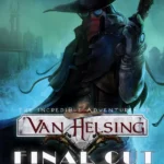 The Incredible Adventures of Van Helsing: Final Cut