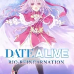 DATE A LIVE: Rio Reincarnation