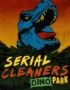 Serial Cleaners - Dino Park 2 Serial Cleaners - Dino Park 1