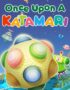 Once Upon A KATAMARI