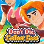 Don't Die, Collect Loot
