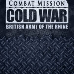 Combat Mission: Cold War - British Army of the Rhine