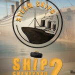 Ship Graveyard Simulator 2 - Steam Ships DLC