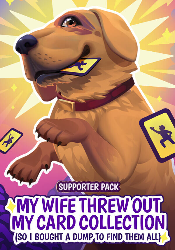 Купить My Wife Threw Out My Card Collection (So I Bought a Dump to Find Them All) - Supporter Pack