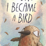 The Day I Became a Bird