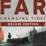 FAR: Changing Tides - Deluxe Edition