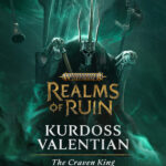 Warhammer Age of Sigmar: Realms of Ruin - Kurdoss Valentian, The Craven King